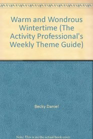 Warm and Wondrous Wintertime (The Activity Professional's Weekly Theme Guide)