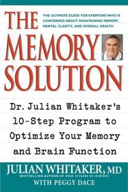 The Memory Solution: Dr. Julian Whitaker's 10-Step Program to Optimize Your Memory and Brain Function