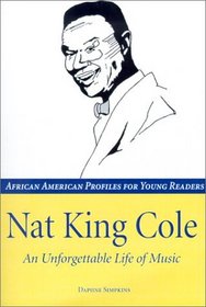 Nat King Cole: An Unforgettable Life of Music (African American Profiles for Young Readers)