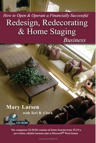 How to Open & Operate a Financially Successful Redesign, Redecorating, & Home Staging Business: With Companion Cd-rom