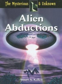 Alien Abductions (The Mysterious & Unknown)