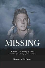 MISSING: A World War II Story of Love, Friendships, Courage, and Survival