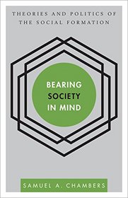 Bearing Society in Mind: Theories and Politics of the Social Formation (Disruptions)