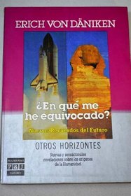 En Que Me He Equivocado? Nuevos Recuerdos Del Futuro/How Have I Gone Wrong? New Memories for the Future (Spanish Edition)
