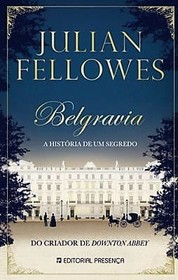 Belgravia A histria de um segredo (Portuguese Edition)