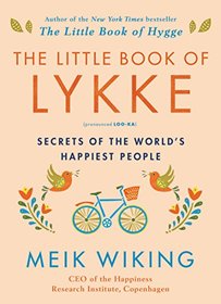 The Little Book of Lykke: Secrets of the World's Happiest People