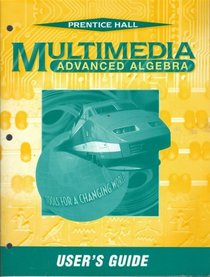Prentice Hall Multimedia Advanced Algebra, USER'S GUIDE