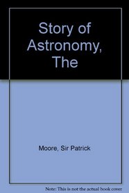 The Story of Astronomy - New Edition