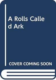 A Rolls Called Ark