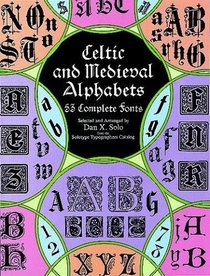 Celtic and Medieval Alphabets : 53 Complete Fonts (Dover Pictorial Archives)