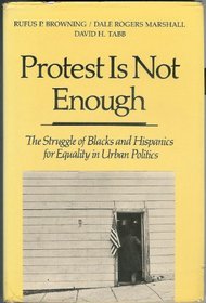 Protest is Not Enough: Struggle of Blacks and Hispanics for Equality in Urban Politics