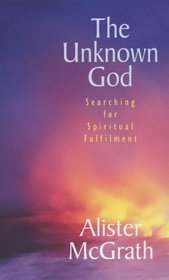 The Unknown God: Searching for Spiritual Fulfilment