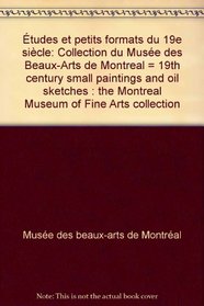 Etudes et petits formats du 19e siecle: Collection du Musee des beaux-arts de Montreal = 19th century small paintings and oil sketches : the Montreal Museum of Fine Arts collection (French Edition)