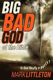 The Big,Bad God of the Bible