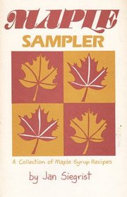 Maple Sampler: A Collection of Maple Syrup Recipes
