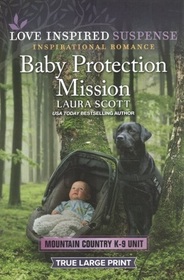 Baby Protection Mission (Mountain Country K-9 Unit, Bk 1) (Love Inspired Suspense, No 1095) (True Large Print)