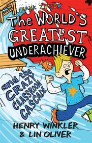 Hank Zipzer, the World's Greatest Underachiever and the Crazy Classroom Cascade. Henry Winkler, Lin Oliver