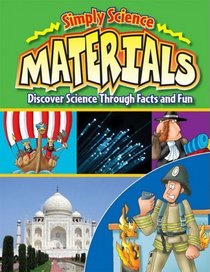 Materials: Discover Science Throught Facts and Fun (Simply Science)