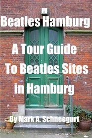 Beatles Hamburg: A Tour Guide To Beatles Sites In Hamburg