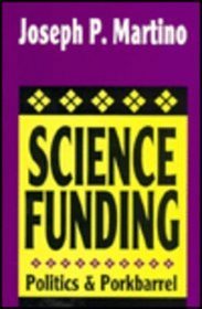 Science Funding: Politics and Porkbarrel