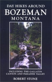 Day Hikes Around Bozeman, Montana, 2nd (Day Hikes)