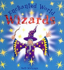 Wizards: An Enchanted World Book (Enchanted World)