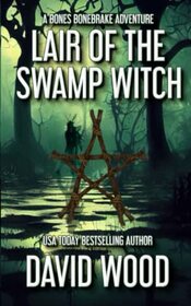 Lair of the Swamp Witch: A Bones Bonebrake Adventure (Bones Bonebrake Adventures)
