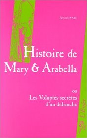 Histoire de Mary & Arabella ou les Volupts secrtes d'un dbauch