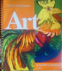 Art Grade 4 Teacher's Edition by Scott Foresman