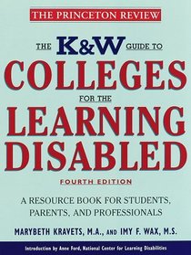 K  W  Guide to Colleges for the Learning Disabled, 4/e : A Resource Book for Students, Parents, and Professionals (KW Guide to Colleges for Students ... g Disabilities Or Attention Deficit Disorder)