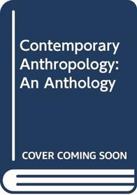 Contemporary Anthropology:  An Anthology