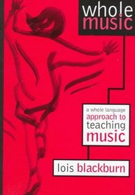 Whole Music : A Whole Language Approach to Teaching Music