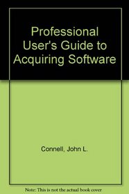 The professional user's guide to acquiring software (Van Nostrand Reinhold data processing series)