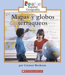 Mapas Y Globos Terraqueos/looking at Maps And Globes (Rookie Espanol) (Spanish Edition)