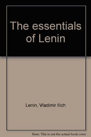 The essentials of Lenin