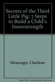 Secrets of the Third Little Pig: 7 Steps to Build a Child's Inner Strength