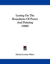Lessing On The Boundaries Of Poetry And Painting (1888)