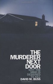 The Murderer Next Door : Why the Mind Is Designed to Kill
