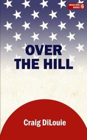 Over the Hill: a novel of the Pacific War (Crash Dive) (Volume 6)