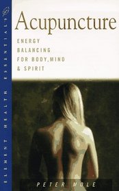 Acupuncture: Energy Balancing for Body, Mind and Spirit (