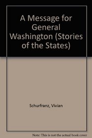 A Message for General Washington (Stories of the States)