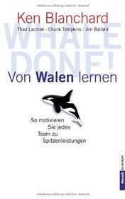 Whale done. Von Walen lernen. So motivieren Sie jedes Team zu Spitzenleistungen.