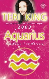Teri King's Astrological Horoscope for 2003: Aquarius (Teri King's astrological horoscopes for 2003)