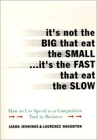 It's Not the Big that Eat the Small...It's the Fast that Eat the Slow