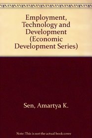 Employment, Technology and Development (Economic Development Series)