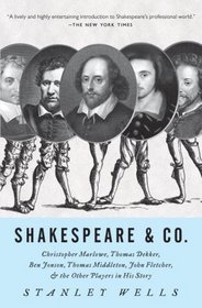Shakespeare & Co.: Christopher Marlowe, Thomas Dekker, Ben Jonson, Thomas Middleton, John Fletcher and the Other Players in His Story (Vintage)