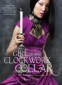 The Girl in the Clockwork Collar (Steampunk Chronicles, Bk 2)