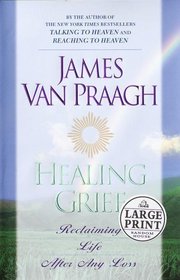 Healing Grief: Reclaiming Life After Loss (Large Print)