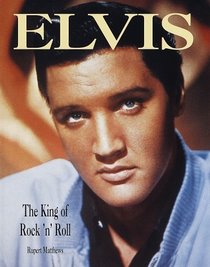 Elvis : The King of Rock 'n' Roll