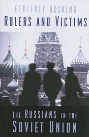 Rulers and Victims: The Russians in the Soviet Union